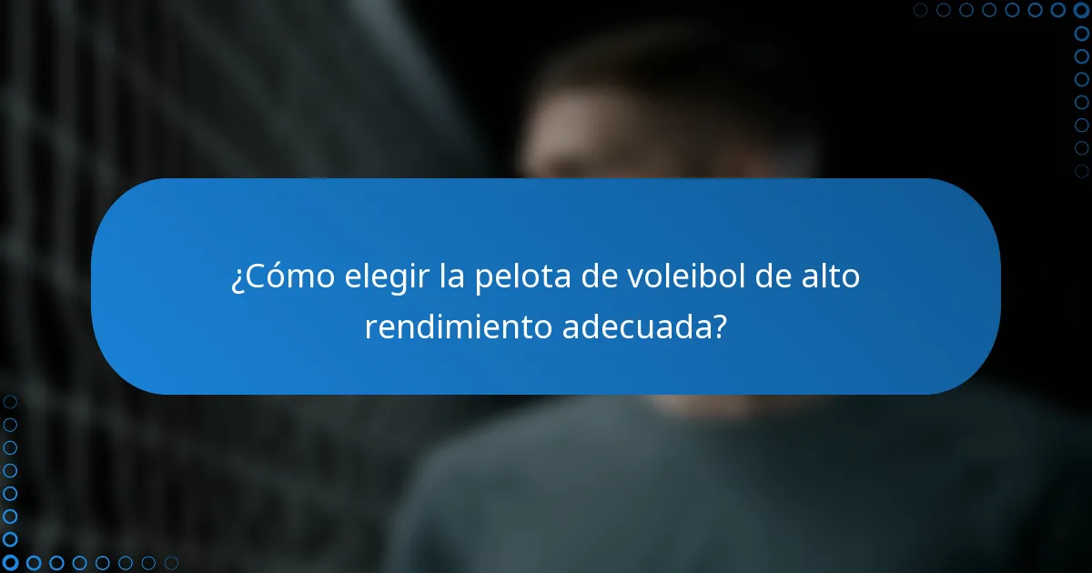 ¿Cómo elegir la pelota de voleibol de alto rendimiento adecuada?