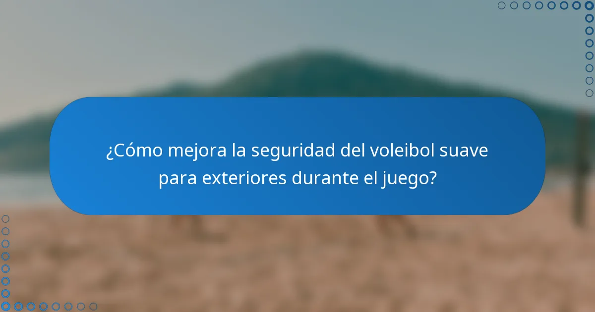 ¿Cómo mejora la seguridad del voleibol suave para exteriores durante el juego?